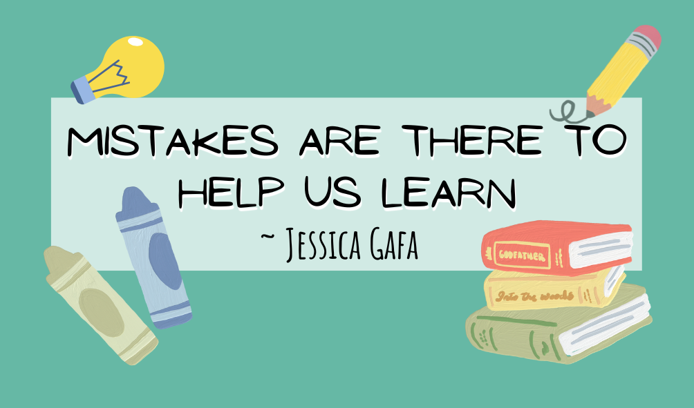 Mistakes are there to help us learn. - Jessica Gafa